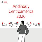 Year Ahead Andinos y Centroamérica 2026: ¿Qué esperar del crecimiento regional?
