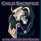 Child Sacrifice and the Attack on Heaven