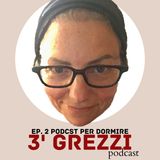 3' grezzi Ep. 2 Podcast per dormire