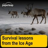 Survival lessons from the Ice Age