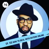 Ep. 152 How to handle haters online