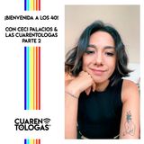 ¡Bienvenida a los 40! con Ceci Palacios y Las Cuarentólogas Parte 2