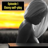 Ep.1- Ebony Self-play