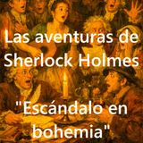 Escándalo en bohemia > Las aventuras de Sherlock Holmes ^ Arthur Conan Doyle, escritor y médico * Escocia.