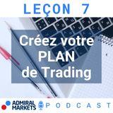 Créer votre Plan de Trading Forex - Formation Trading FOREX 101 Leçon 7