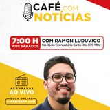 Programa Café com Notícias - 30/05/2020 - Com Ramon Luduvico