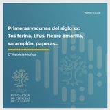 Sesión XI: "Primeras vacunas del siglo XX" con Dª Patricia Muñoz