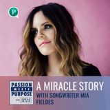 A Miracle Story with Songwriter Mia Fieldes