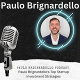 Paulo Brignardello's Top Startup Investment Strategies