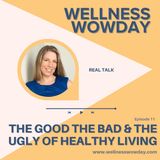 Ep 11 The good the bad and the ugly of healthy living