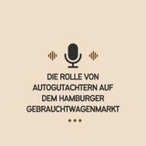 Die Rolle von Autogutachtern auf dem Hamburger Gebrauchtwagenmarkt