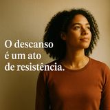 E se parar não fosse fraqueza… mas a sua maior prova de força?