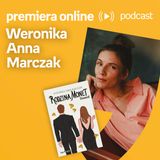 Weronika Anna Marczak – PREMIERA ONLINE #11
