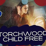 Torchwood Child Free