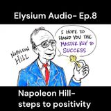 Ep.8- Napoleon Hill’s steps to positivity