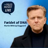 Politimuseet LIVE - Fældet af DNA med Martin Wittrup Enggaard 2:2