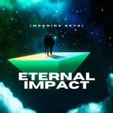 Eternal Impact [Morning Devo]