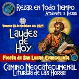 🔴 LAUDES DEL DIA DE HOY ✟VIERNES 18 DE OCTUBRE 2024 ✟ Camino Neocatecumenal ✟ Liturgia de las Horas. FIESTA DE SAN LUCAS EVANGELISTA