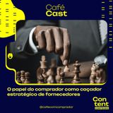 O Papel do Comprador Como Caçador Estratégico de Fornecedores