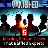 Vanished_ Intriguing Tales of Missing Persons That Baffled Experts