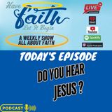 S7Ep:1729 Do your Hear Jesus