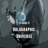 Episode 3: Holographic Universe