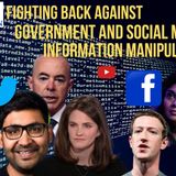 Ep. 82 - Fighting Back Against Government and Social Media Information Manipulation