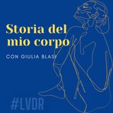 #10 Storia del mio corpo - con Giulia Blasi