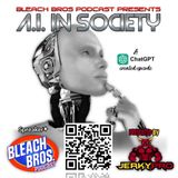 Bleach Bros Presents: A.I. In Society