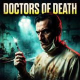 Monsters in White Coats: The Most Terrifying Medical Experiments in History