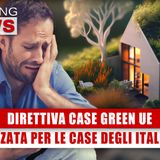 Direttiva Case Green UE: Arriva La Mazzata Per Le Case Degli Italiani! 