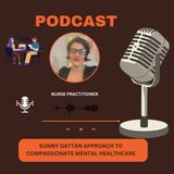 Sunny Gattan Approach to Compassionate Mental Healthcare