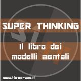 Super Thinking - Modelli mentali per prendere decisioni migliori