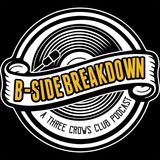 Three Crows Club Presents, "B-Side Breakdown"!
