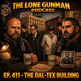 JFK ASSASSINATION - EP. 411- The DAL-TEX Building