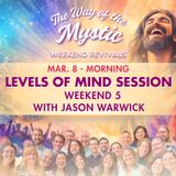 The Way of the Mystic Online Revival Weekend 5 - Sunday Levels of Mind Session with Jason Warwick