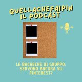 Le bacheche di gruppo di Pinterest  - Quellachefaipin