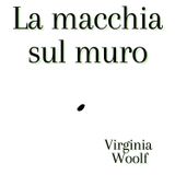 il segno sul muro - Virginia Woolf