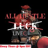 The All Hustle No Luck LiveCast: Show Finale....THANK YOU FAMILY! (10.31.2019) #AHNL #LDBC