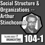 104: Social Structure & Organizations -- Arthur Stinchcombe (Part 1)