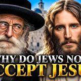 WHY DID JEWS REJECT JESUS AS THE MESSIAH_ What Do Jews Really Believe About the Messiah