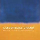 Episodio 2 - Fare spazio al dionisiaco