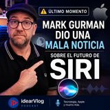 ⚠️ Último momento: Mark Gurman dio una mala noticia sobre el futuro de Siri 😱