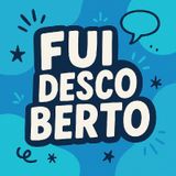 #6 Fui Descoberto
