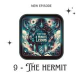 9 - The Hermit - Three Minute Lessons