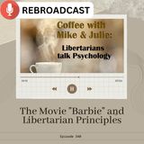 The Movie "Barbie" and Libertarian Principles (ep 340)