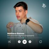 Matheus Ramos - Influenciador digital e Empresário - #182
