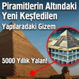 Piramitlerin Altındaki Yeni Keşfedilen Yapılardaki Gizem
