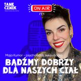 Odcinek 146 - W parach idziemy w kierunku partnerstwa - rozmowa z seksuolożką Mają Kumor