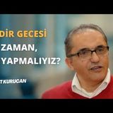 Kur'an-i Kerim'de Kadir Gecesi Nasıl Geçiyor   AHMET KURUCAN